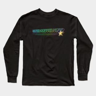 More Coffee Now Long Sleeve T-Shirt